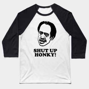 Shut Up Honky! Baseball T-Shirt